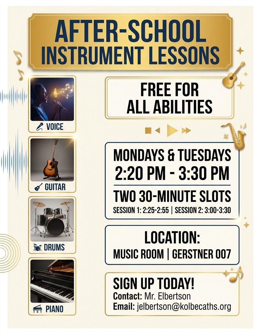 After-School Instrument Lessons flyer: voice, guitar, drums, and piano. Free for all abilities. Mondays and Tuesdays, 2:20 to 3:30 PM, two 30-minute slots (2:25 to 2:55 and 3:00 to 3:30). Music Room, Gerstner 007. Sign up with Mr. Elbertson, jelbertson@kolbecaths.org.